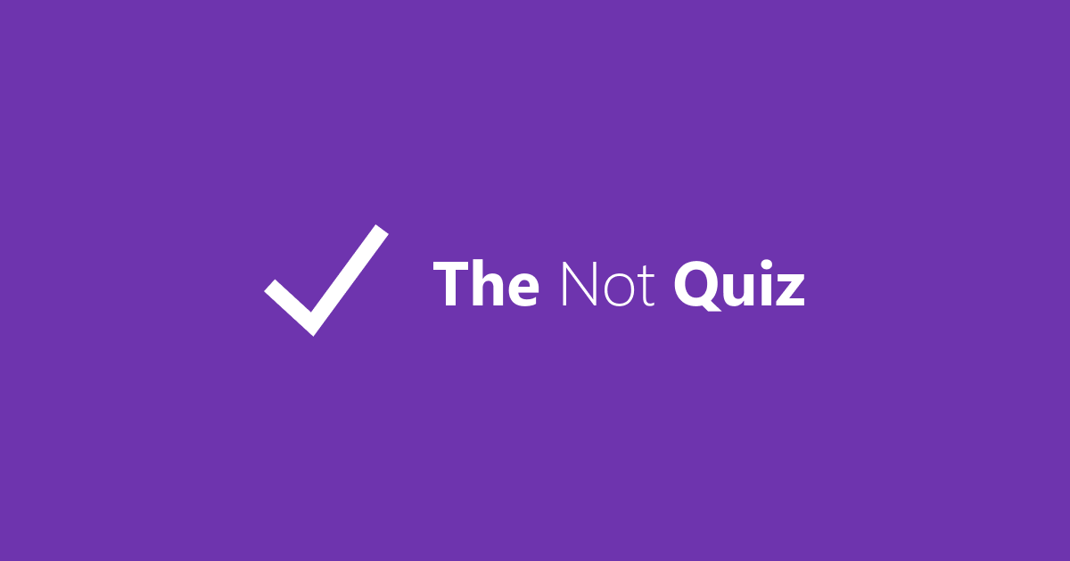 The Not Quiz – Test your celebrity, music and film knowledge
